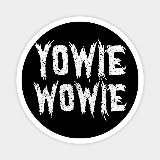 yowie wowie Magnet by sandolco